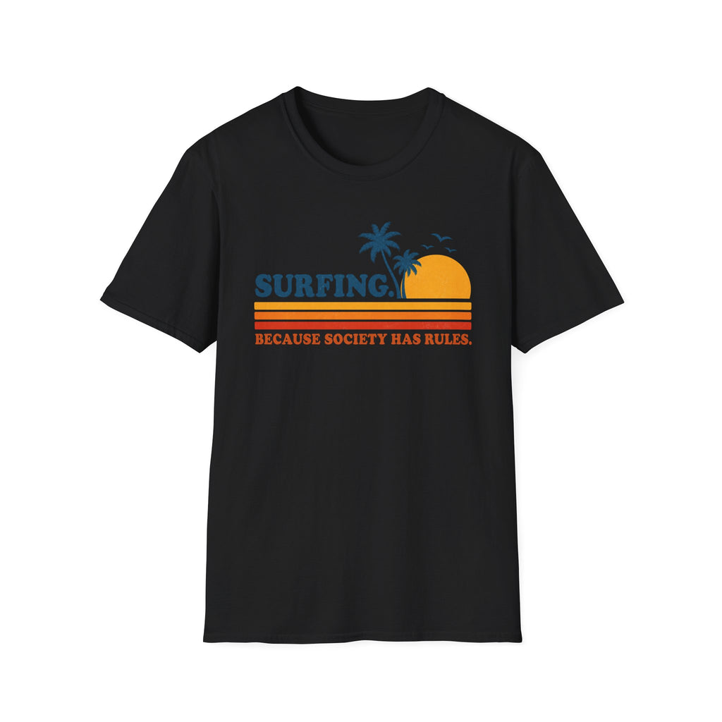 Surfing. Because Society Has Rules T-Shirt
