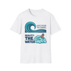 Expectation: The Barrel-Reality: The Water T-Shirt
