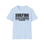 Surfing-The Art of sitting and waiting for something to happen T-Shirt