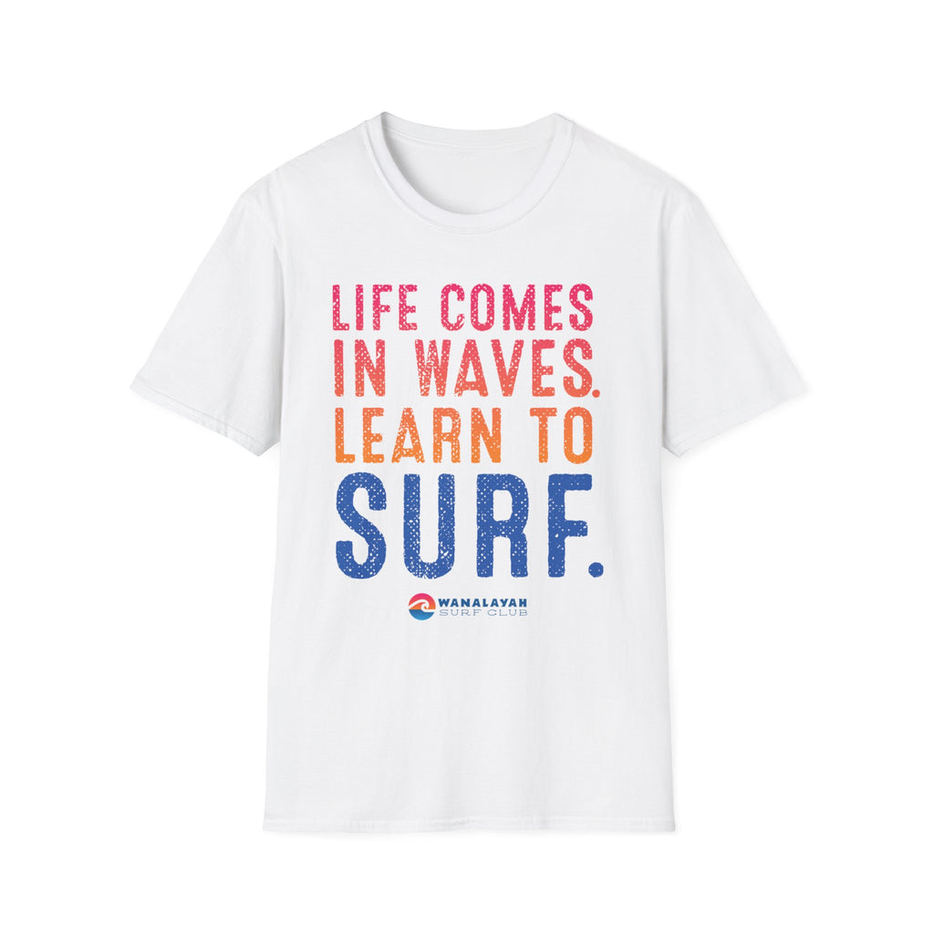 Life Comes In Waves T-Shirt