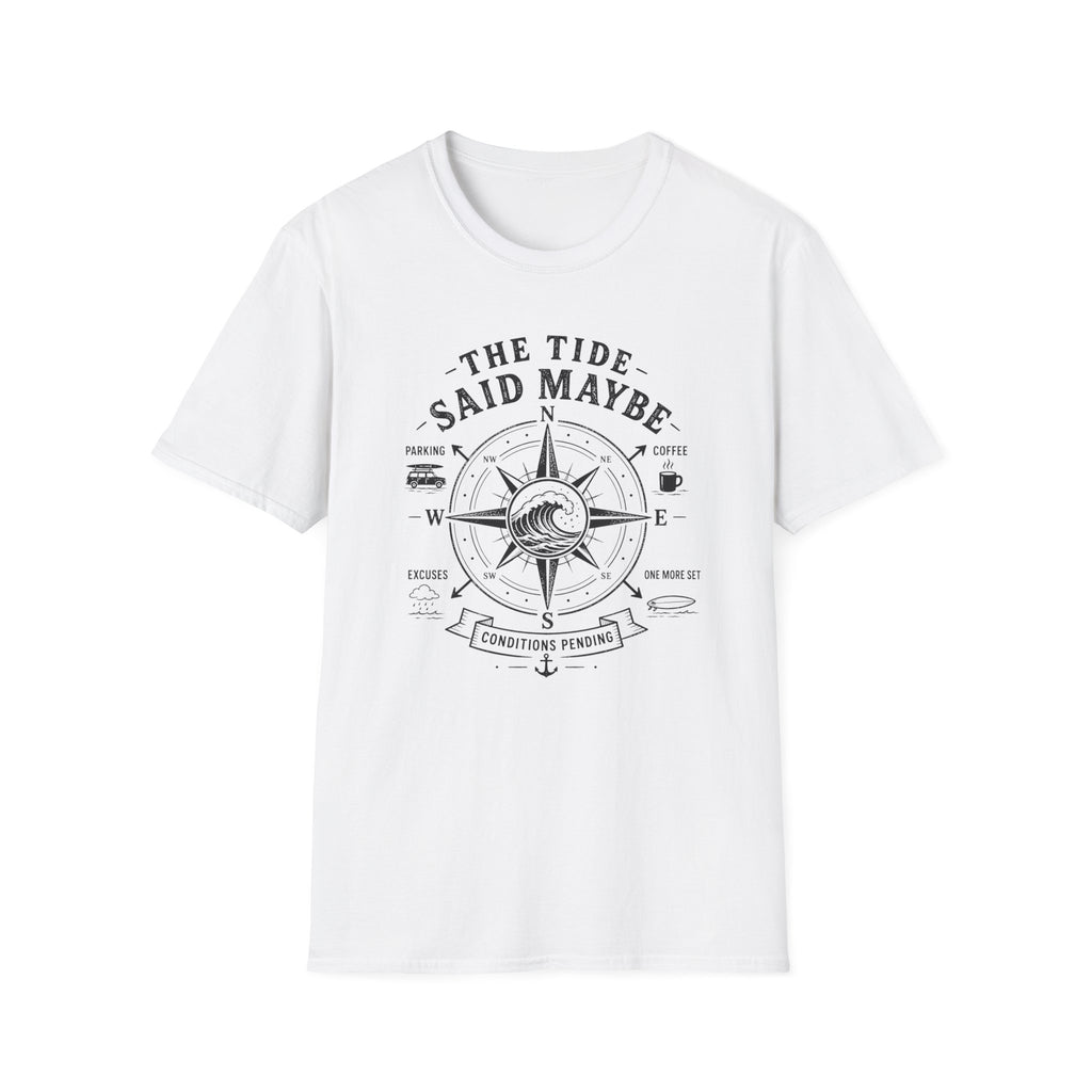 The Tide Said Maybe T-Shirt