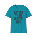 Better Than Yesterday T-Shirt