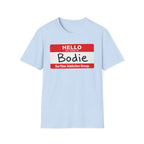 Hello My Name is Bodie T-Shirt