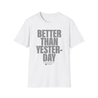 Better Than Yesterday T-Shirt